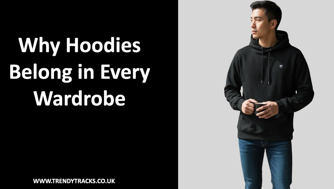 Why Hoodies Belong in Every Wardrobe