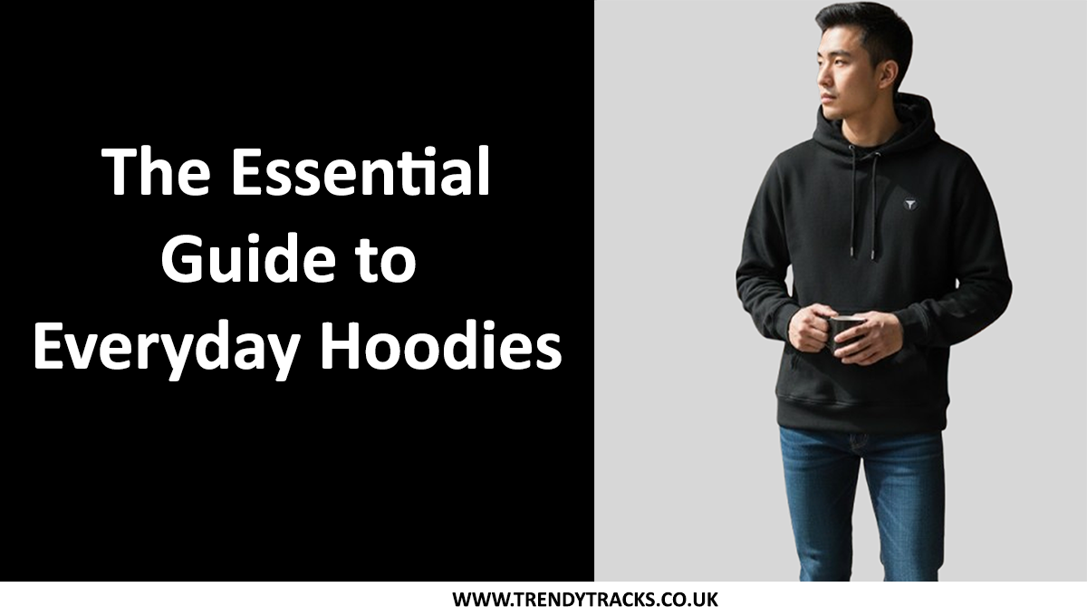 The Essential Guide to Everyday Hoodies