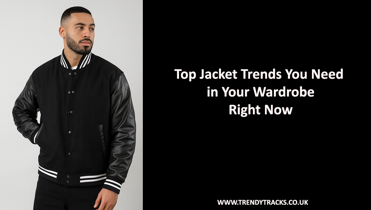 Top Jacket Trends You Need in Your Wardrobe Right Now
